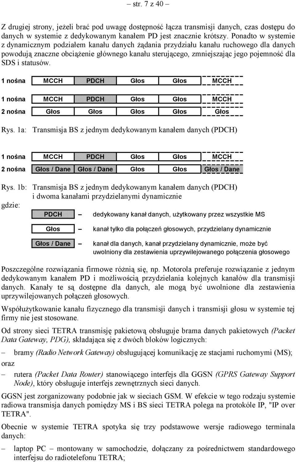 statusów. 1 nośna MCCH PDCH Głos Głos MCCH 1 nośna MCCH PDCH Głos Głos MCCH 2 nośna Głos Głos Głos Głos Głos Rys.