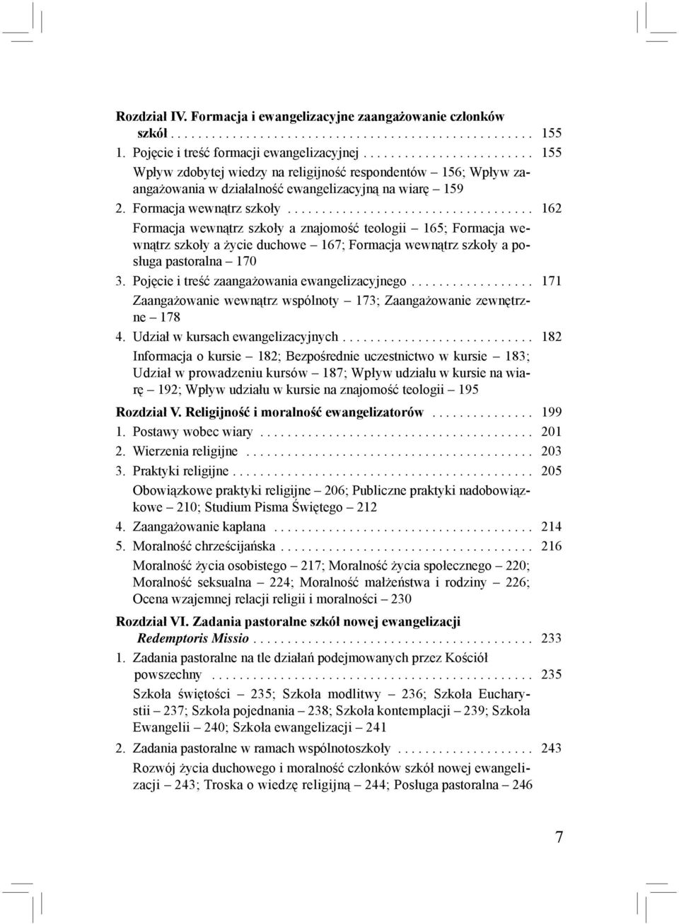 ................................... 162 Formacja wewnątrz szkoły a znajomość teologii 165; Formacja wewnątrz szkoły a życie duchowe 167; Formacja wewnątrz szkoły a posługa pastoralna 170 3.