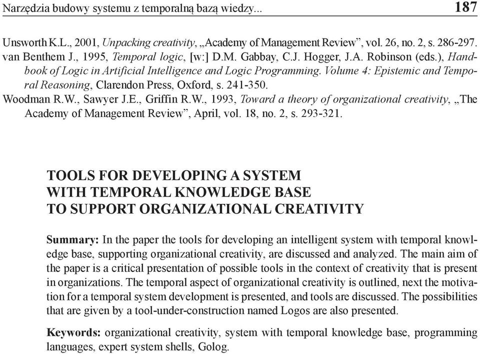 Volume 4: Epistemic and Temporal Reasoning, Clarendon Press, Oxford, s. 241-350. Woodman R.W., Sawyer J.E., Griffin R.W., 1993, Toward a theory of organizational creativity, The Academy of Management Review, April, vol.