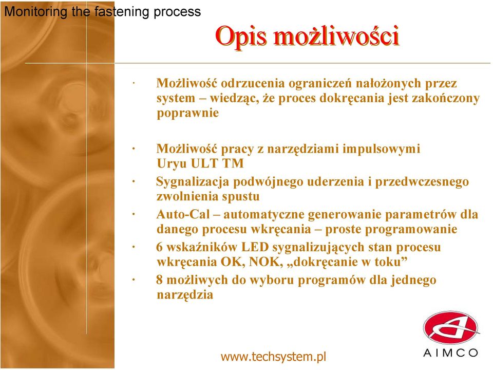 zwolnienia spustu Auto-Cal automatyczne generowanie parametrów dla danego procesu wkręcania proste programowanie 6