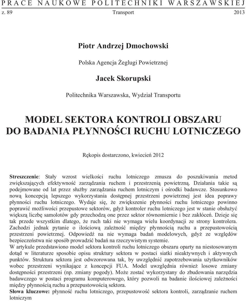 Dziaania takie s podejmowane od lat przez suby zarzdzania ruchem lotniczym i orodki badawcze.