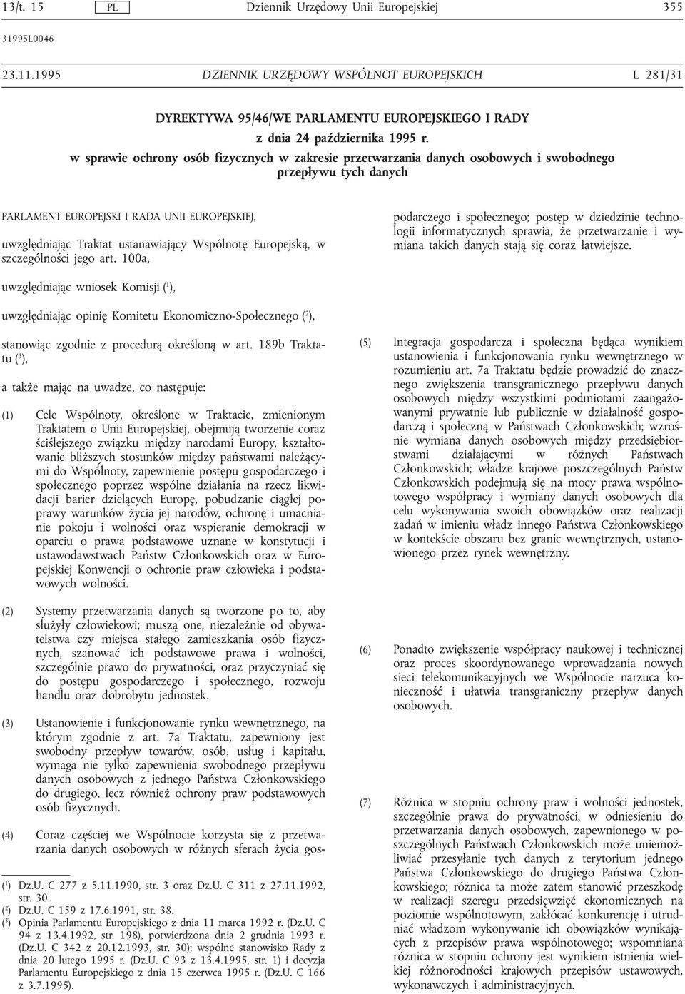 w sprawie ochrony osób fizycznych w zakresie przetwarzania danych osobowych i swobodnego przepływu tych danych PARLAMENT EUROPEJSKI I RADA UNII EUROPEJSKIEJ, uwzględniając Traktat ustanawiający