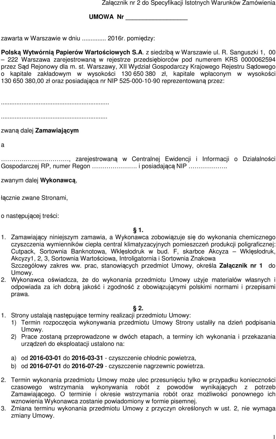 Warszawy, XII Wydział Gospodarczy Krajowego Rejestru Sądowego o kapitale zakładowym w wysokości 130 650 380 zł, kapitale wpłaconym w wysokości 130 650 380,00 zł oraz posiadająca nr NIP 525-000-10-90