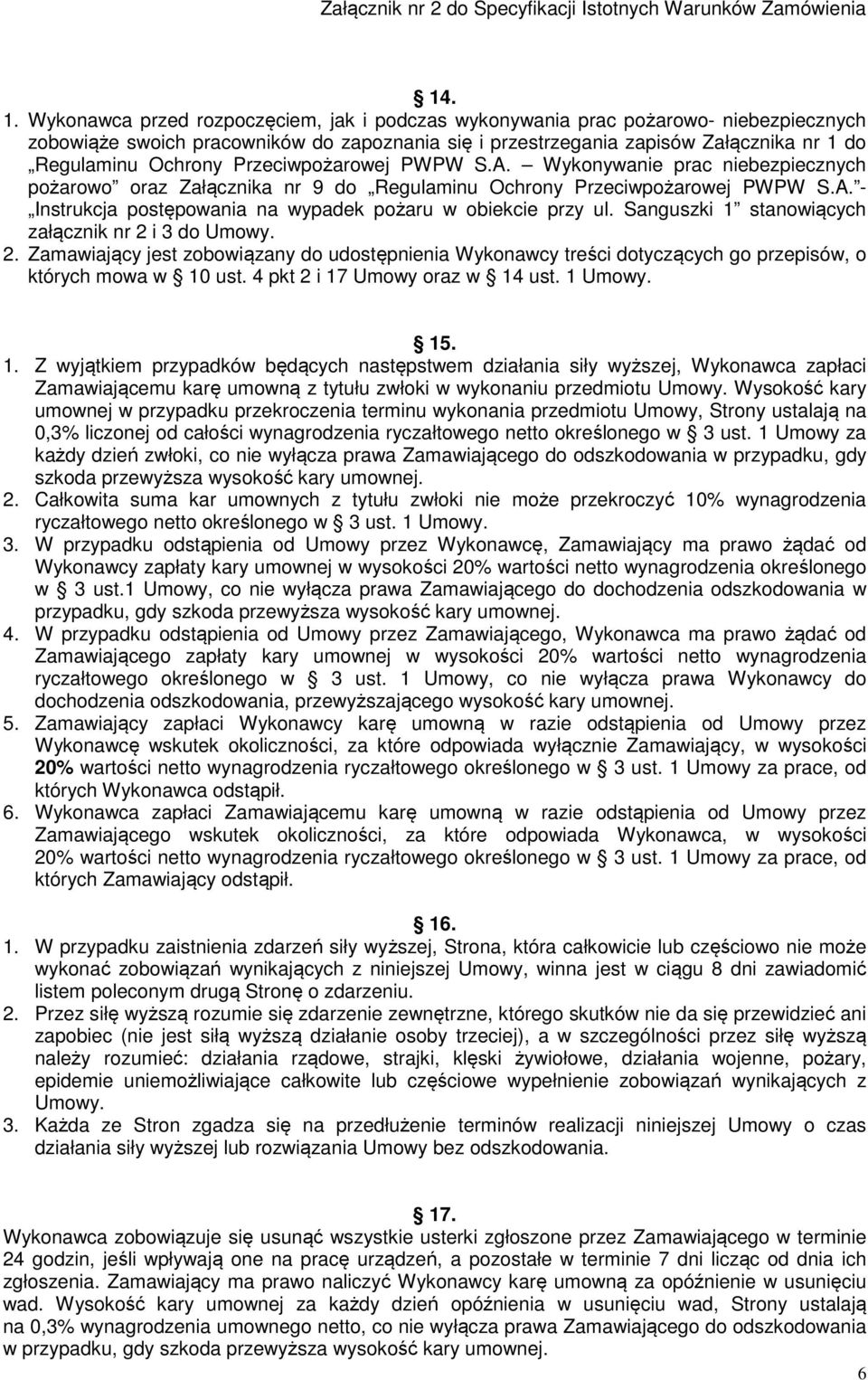 Przeciwpożarowej PWPW S.A. Wykonywanie prac niebezpiecznych pożarowo oraz Załącznika nr 9 do Regulaminu Ochrony Przeciwpożarowej PWPW S.A. - Instrukcja postępowania na wypadek pożaru w obiekcie przy ul.