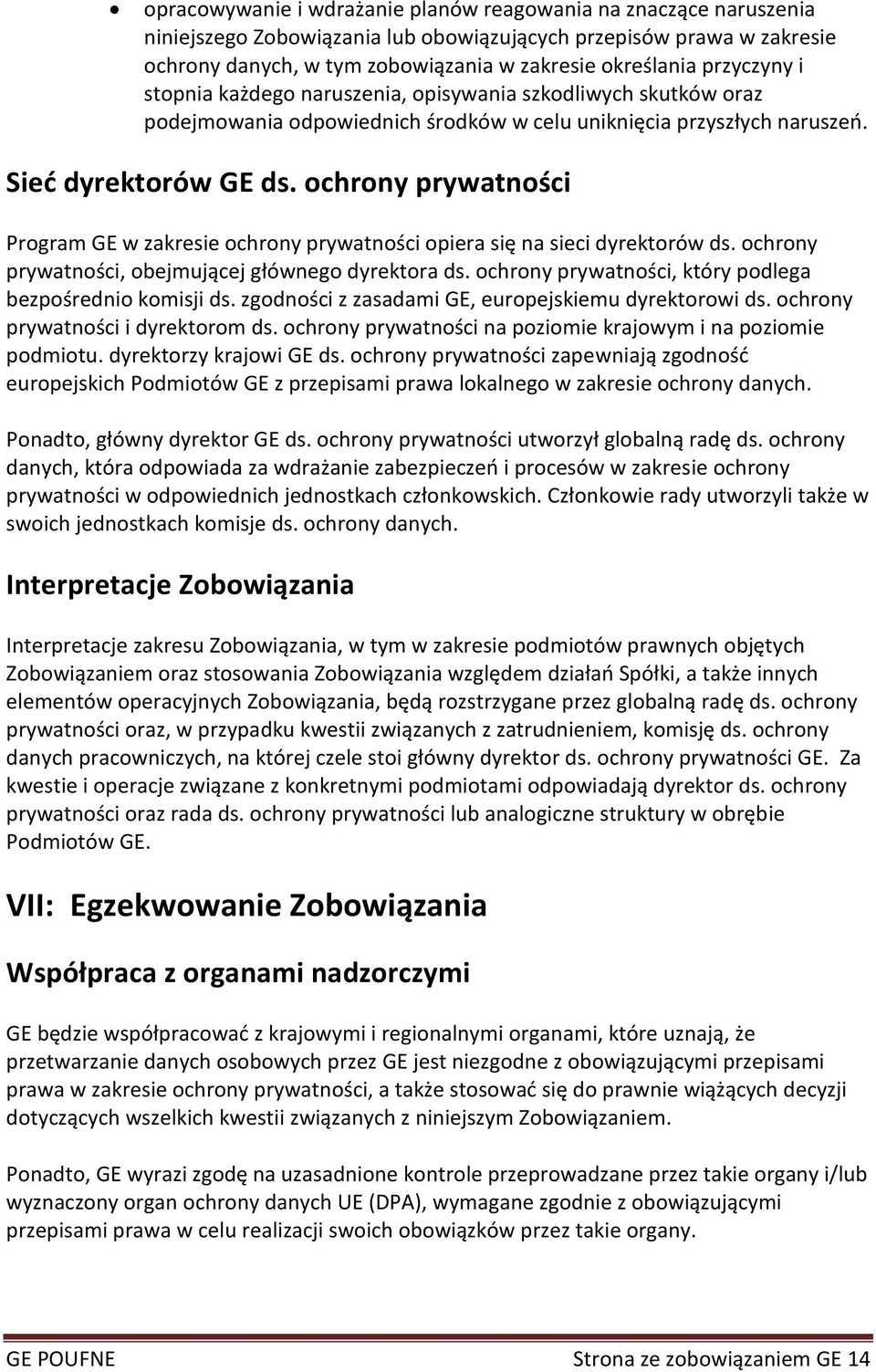 ochrony prywatności Program GE w zakresie ochrony prywatności opiera się na sieci dyrektorów ds. ochrony prywatności, obejmującej głównego dyrektora ds.