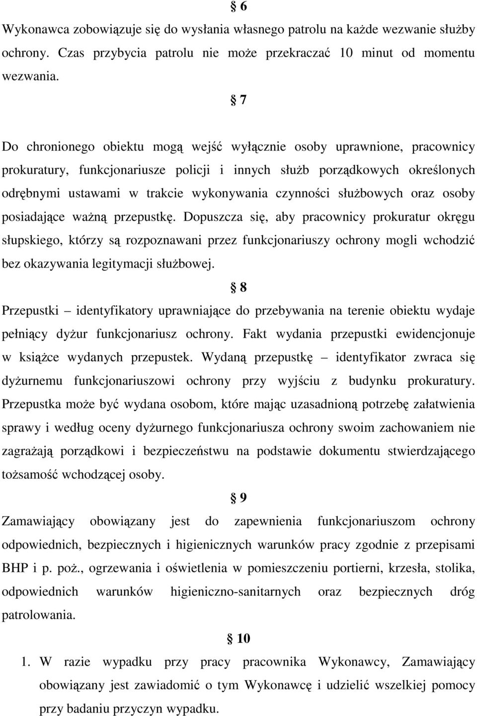 czynności słuŝbowych oraz osoby posiadające waŝną przepustkę.