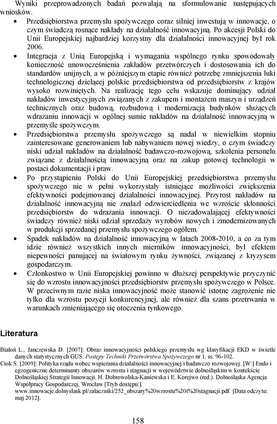 Po akcesji Polski do Unii Europejskiej najbardziej korzystny dla działalności innowacyjnej był rok 2006.