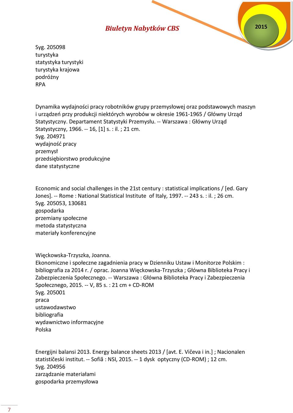 204971 wydajność pracy przedsiębiorstwo produkcyjne Economic and social challenges in the 21st century : statistical implications / [ed. Gary Jones].