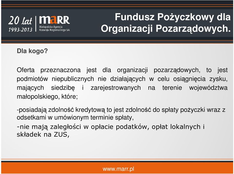 celu osiągnięcia zysku, mających siedzibę i zarejestrowanych na terenie województwa małopolskiego, które;