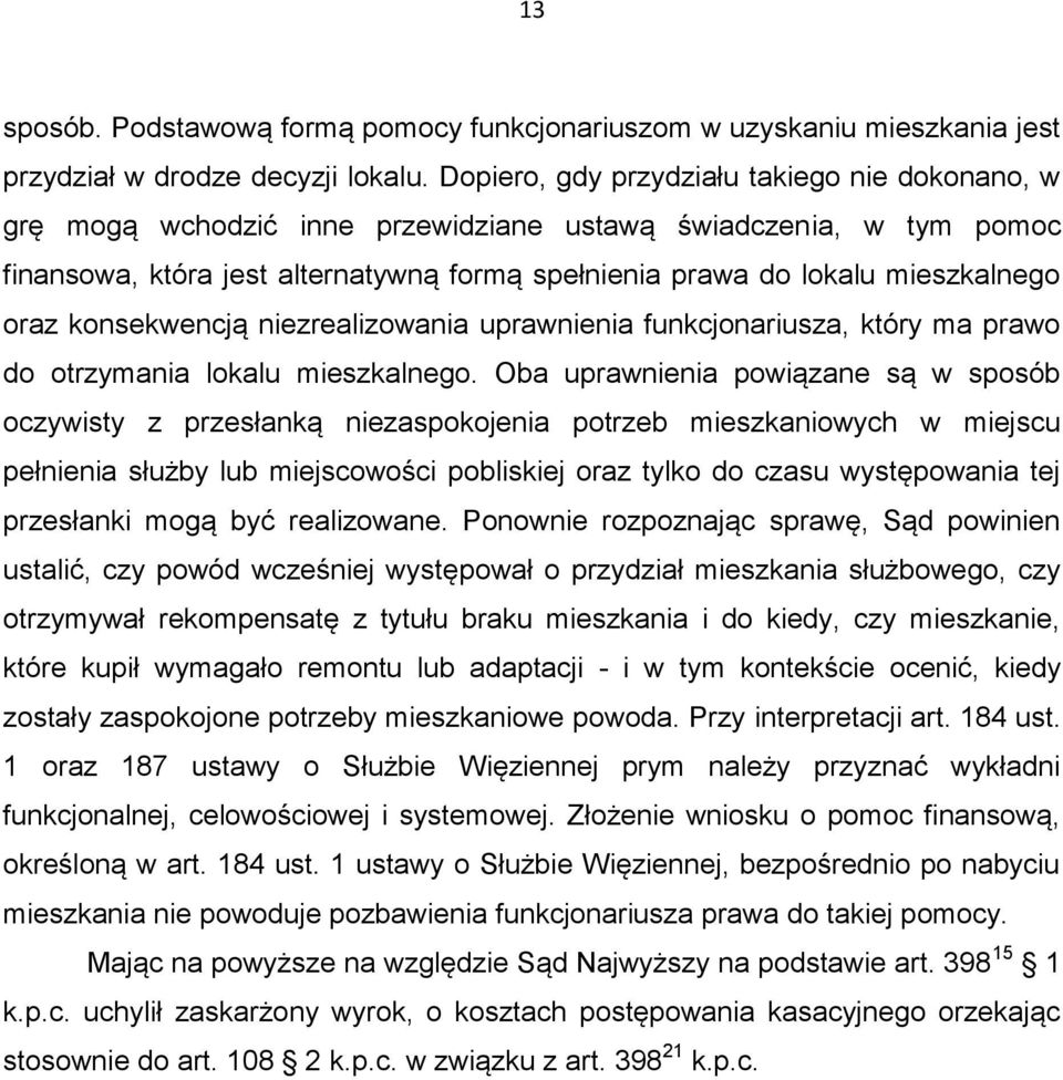 oraz konsekwencją niezrealizowania uprawnienia funkcjonariusza, który ma prawo do otrzymania lokalu mieszkalnego.