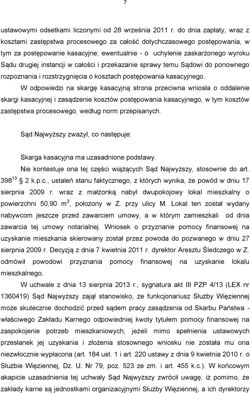 całości i przekazanie sprawy temu Sądowi do ponownego rozpoznania i rozstrzygnięcia o kosztach postępowania kasacyjnego.