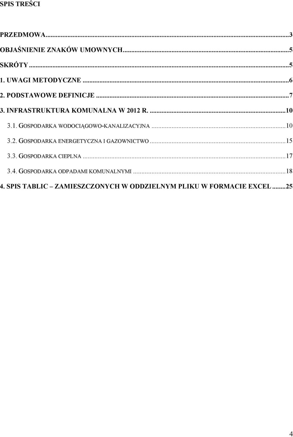 .. 10 3.2. GOSPODARKA ENERGETYCZNA I GAZOWNICTWO... 15 3.3. GOSPODARKA CIEPLNA... 17 3.4.