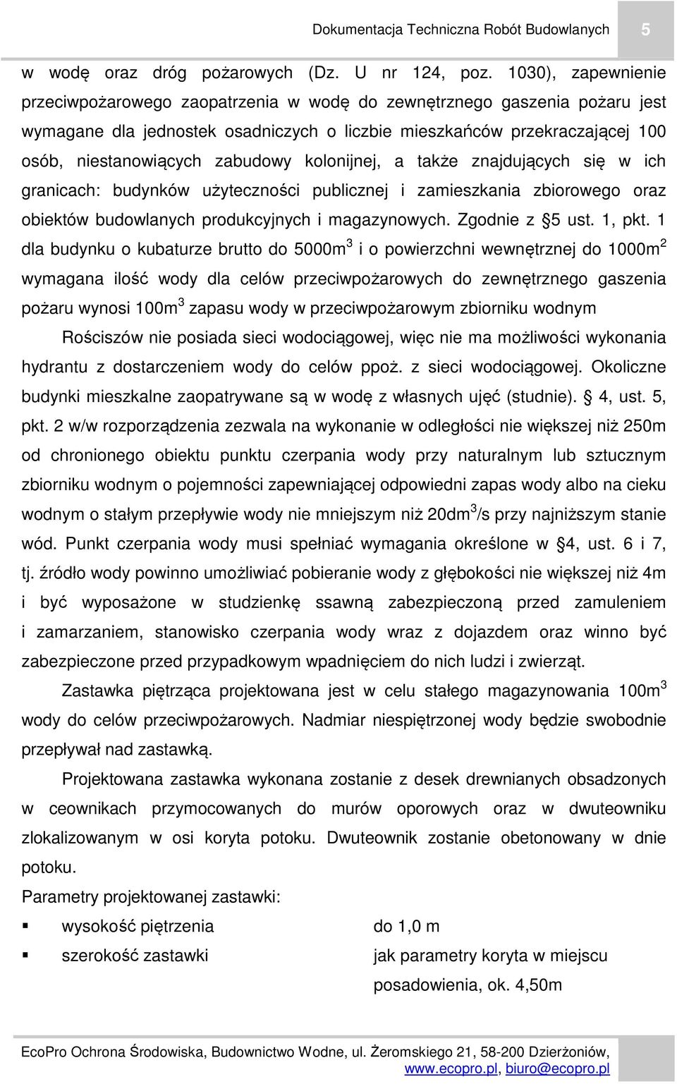 zabudowy kolonijnej, a także znajdujących się w ich granicach: budynków użyteczności publicznej i zamieszkania zbiorowego oraz obiektów budowlanych produkcyjnych i magazynowych. Zgodnie z 5 ust.