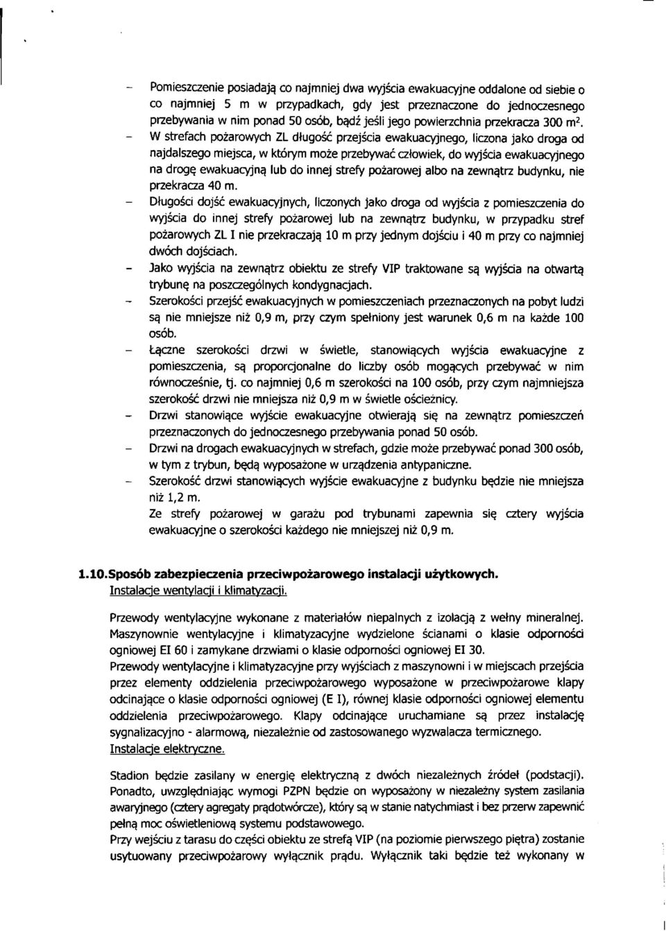 - W strefach pożarowych ZL długość przejścia ewakuacyjnego, liczona jako droga od najdalszego miejsca, w którym może przebywać człowiek, do wyjścia ewakuacyjnego na drogę ewakuacyjną lub do innej