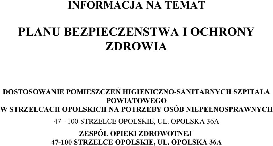 OPOLSKICH NA POTRZEBY OSÓB NIEPEŁNOSPRAWNYCH 47-100 STRZELCE OPOLSKIE, UL.