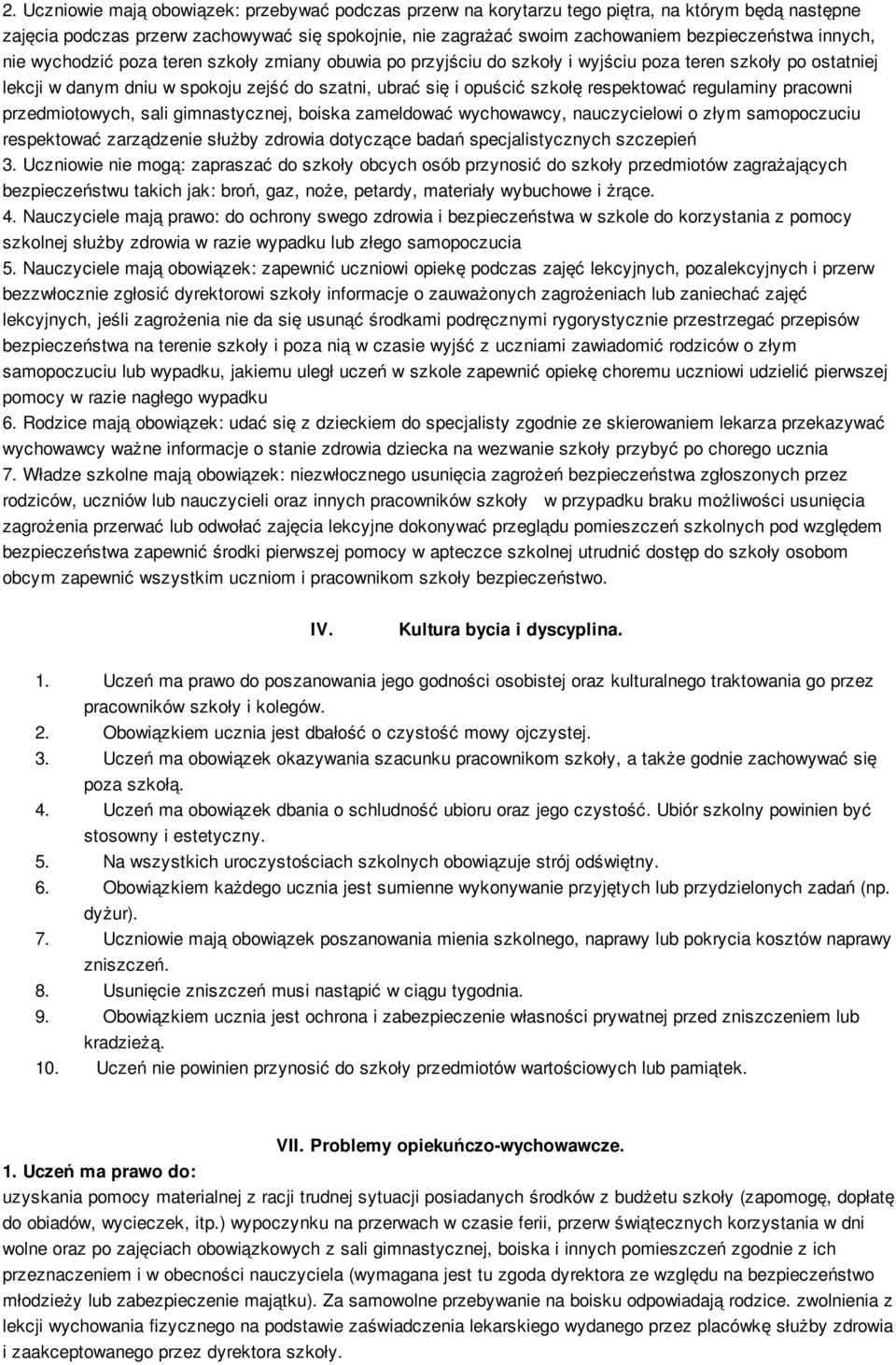 respektować regulaminy pracowni przedmiotowych, sali gimnastycznej, boiska zameldować wychowawcy, nauczycielowi o złym samopoczuciu respektować zarządzenie służby zdrowia dotyczące badań