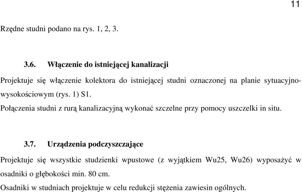 sytuacyjnowysokościowym (rys. 1) S1. Połączenia studni z rurą kanalizacyjną wykonać szczelne przy pomocy uszczelki in situ. 3.