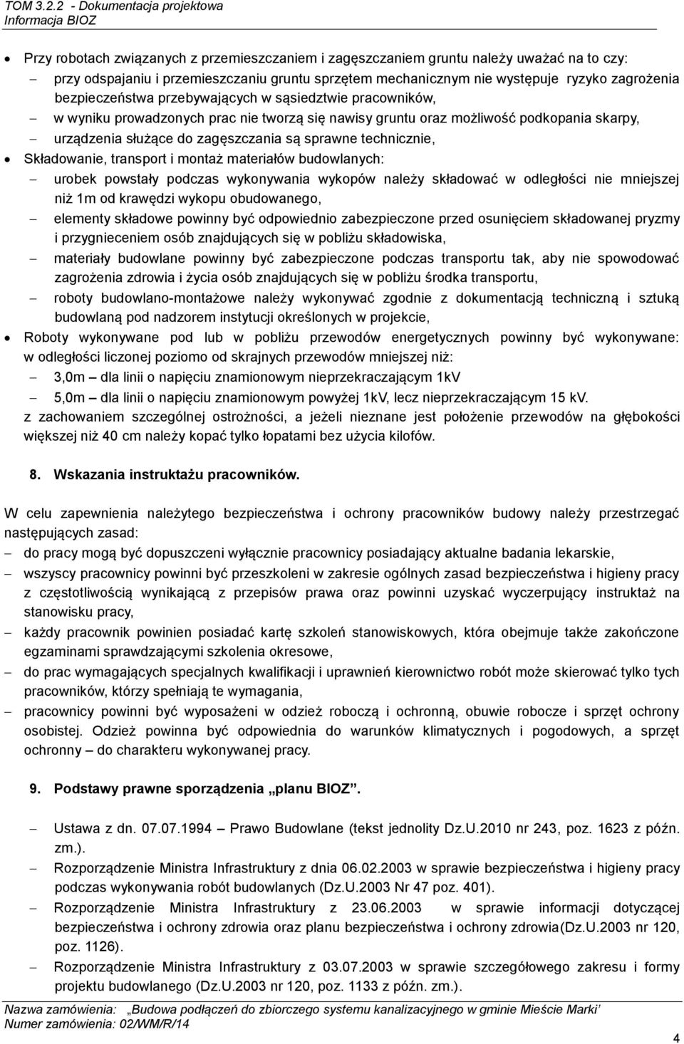 technicznie, Składowanie, transport i montaż materiałów budowlanych: urobek powstały podczas wykonywania wykopów należy składować w odległości nie mniejszej niż 1m od krawędzi wykopu obudowanego,