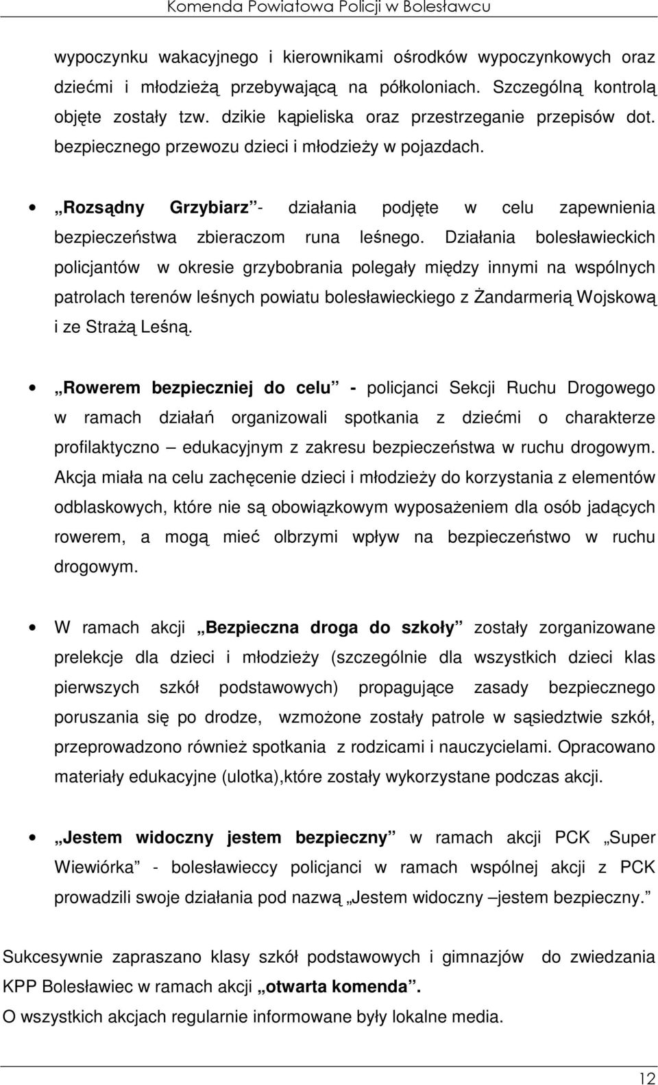 Rozsądny Grzybiarz - działania podjęte w celu zapewnienia bezpieczeństwa zbieraczom runa leśnego.