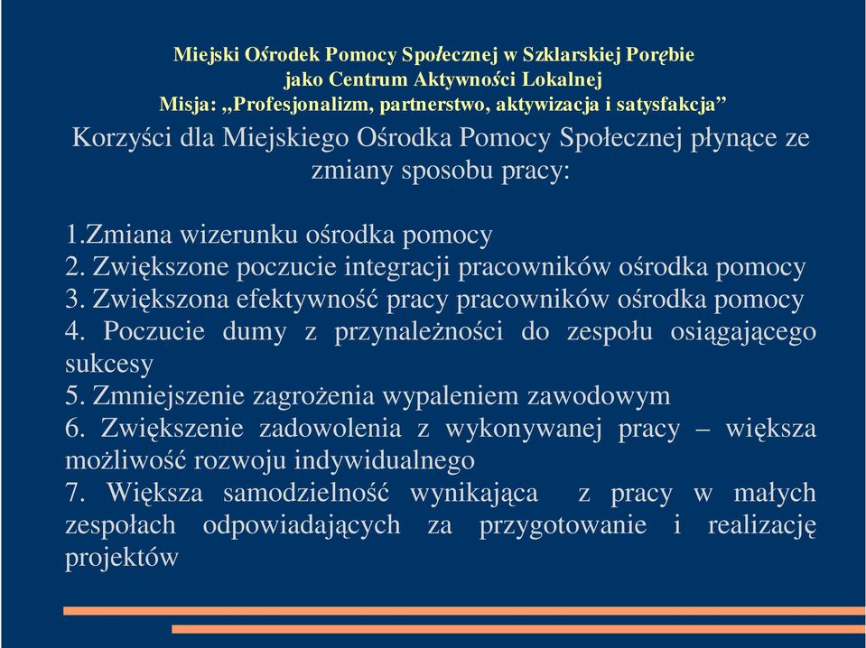 Poczucie dumy z przynale no ci do zespo u osi gaj cego sukcesy 5. Zmniejszenie zagro enia wypaleniem zawodowym 6.