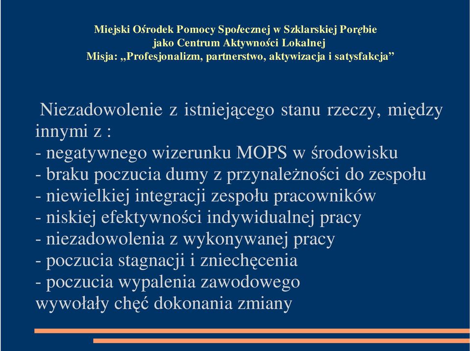 pracowników - niskiej efektywno ci indywidualnej pracy - niezadowolenia z wykonywanej pracy