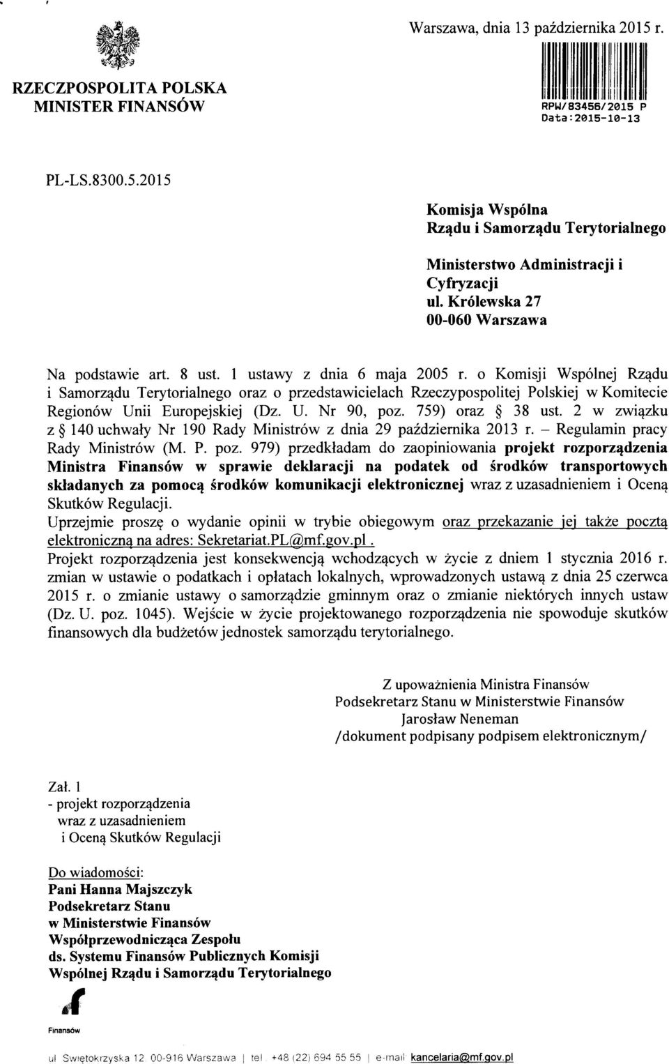 o Komisji Wspolnej Rz^du i Samorz^du Terytorialnego oraz o przedstawicielach Rzeczypospolitej Polskiej wkomitecie Regionow Unii Europejskiej (Dz. U. Nr 90, poz. 759) oraz 38 ust.