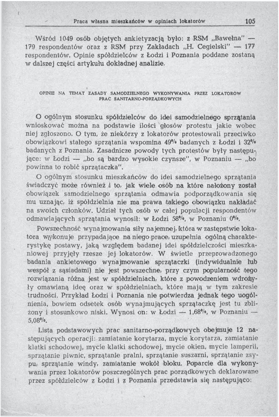 OPINIE NA TEMAT ZASADY SAMODZIELNEGO WYKONYWANIA PRZEZ PRAC SANITARNO-PORZADKOWYCH LOKATOROW O ogólnym stosunku spółdzielców do idei sam odzielnego sprzątania w nioskow ać można na podstaw ie ilości