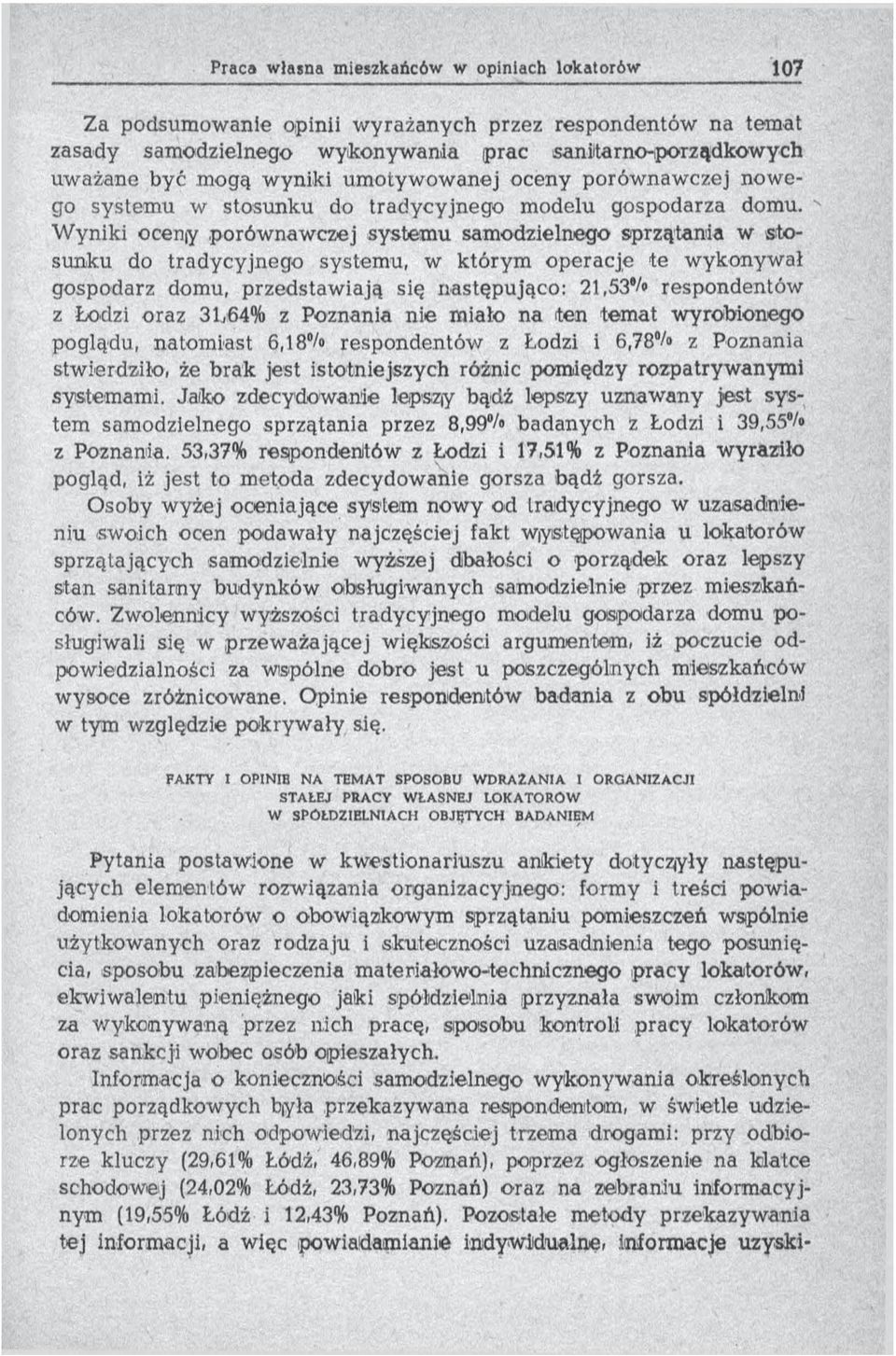 W yniki ocen y p orów naw czej system u sam odzielnego sp rzątan ia w stosunku do tradycyjnego system u, w którym operacje te w ykonyw ał gospodarz domu, przedstaw iają się następująco: 21,53'/»