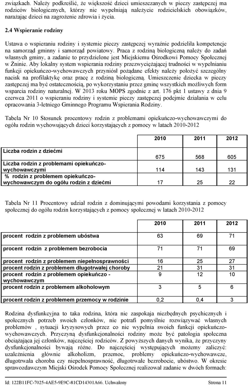 2.4Wspieranierodziny Ustawa o wspieraniu rodziny i systemie pieczy zastępczej wyraźnie podzieliła kompetencje na samorząd gminny i samorząd powiatowy.