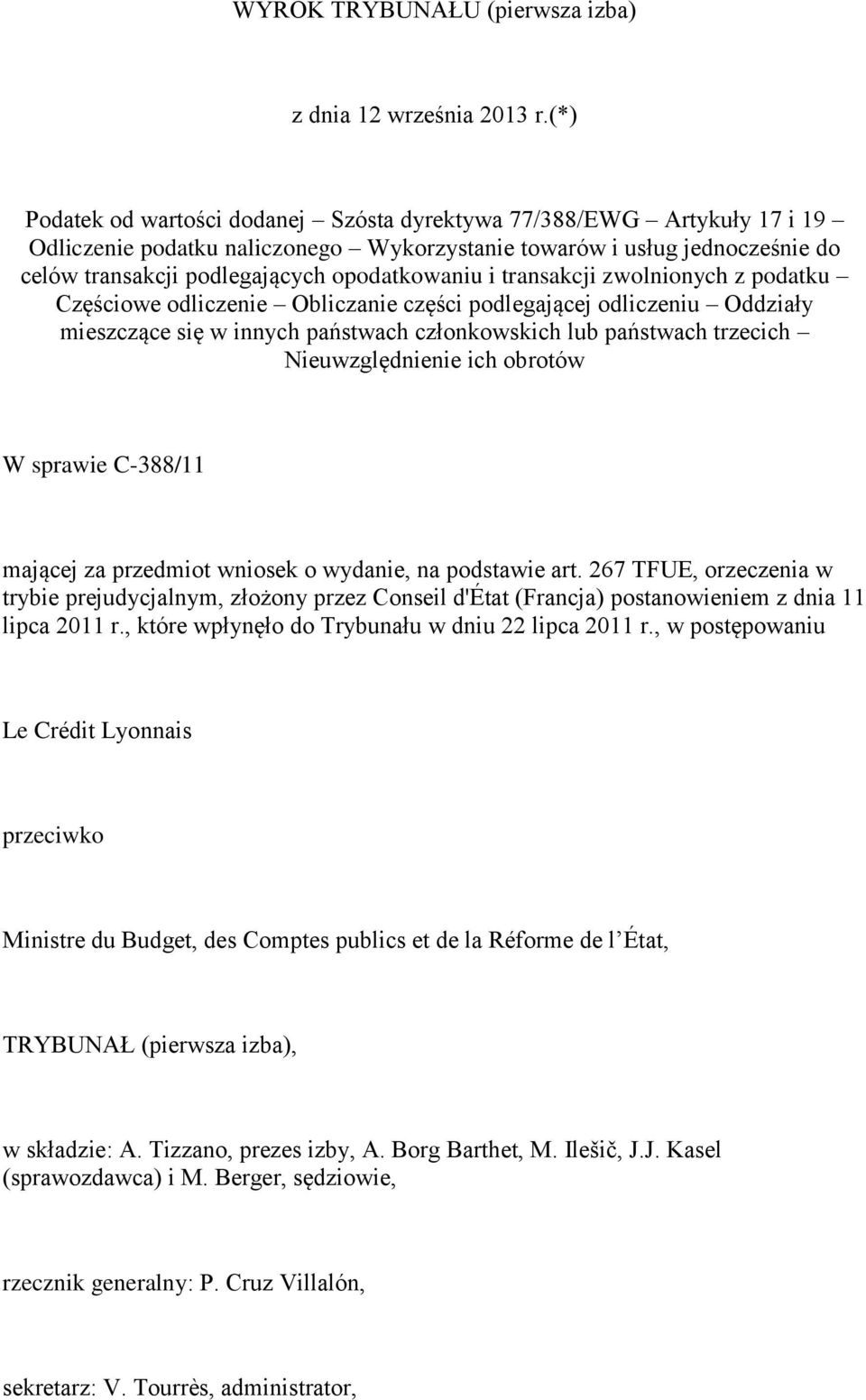 i transakcji zwolnionych z podatku Częściowe odliczenie Obliczanie części podlegającej odliczeniu Oddziały mieszczące się w innych państwach członkowskich lub państwach trzecich Nieuwzględnienie ich