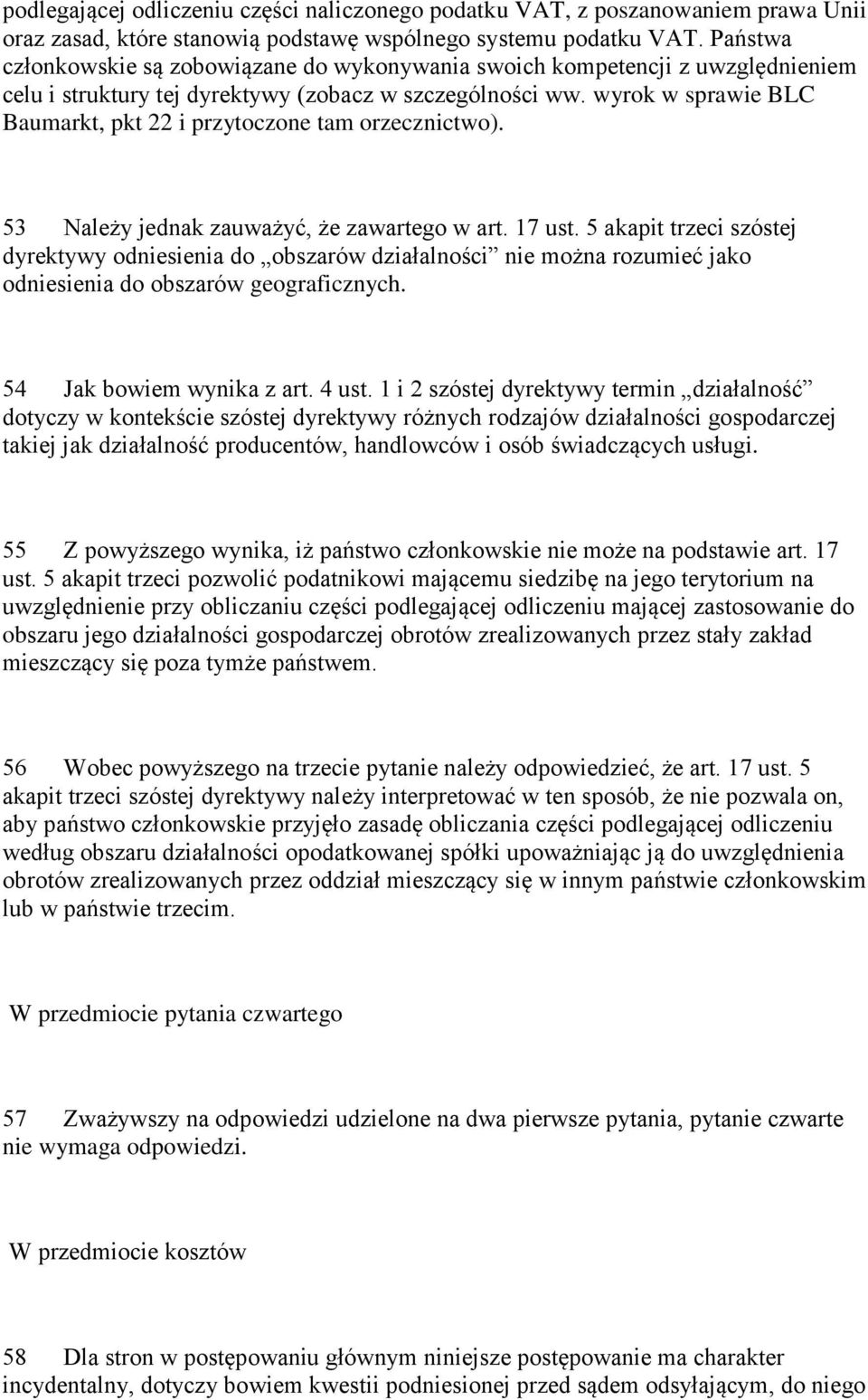 wyrok w sprawie BLC Baumarkt, pkt 22 i przytoczone tam orzecznictwo). 53 Należy jednak zauważyć, że zawartego w art. 17 ust.