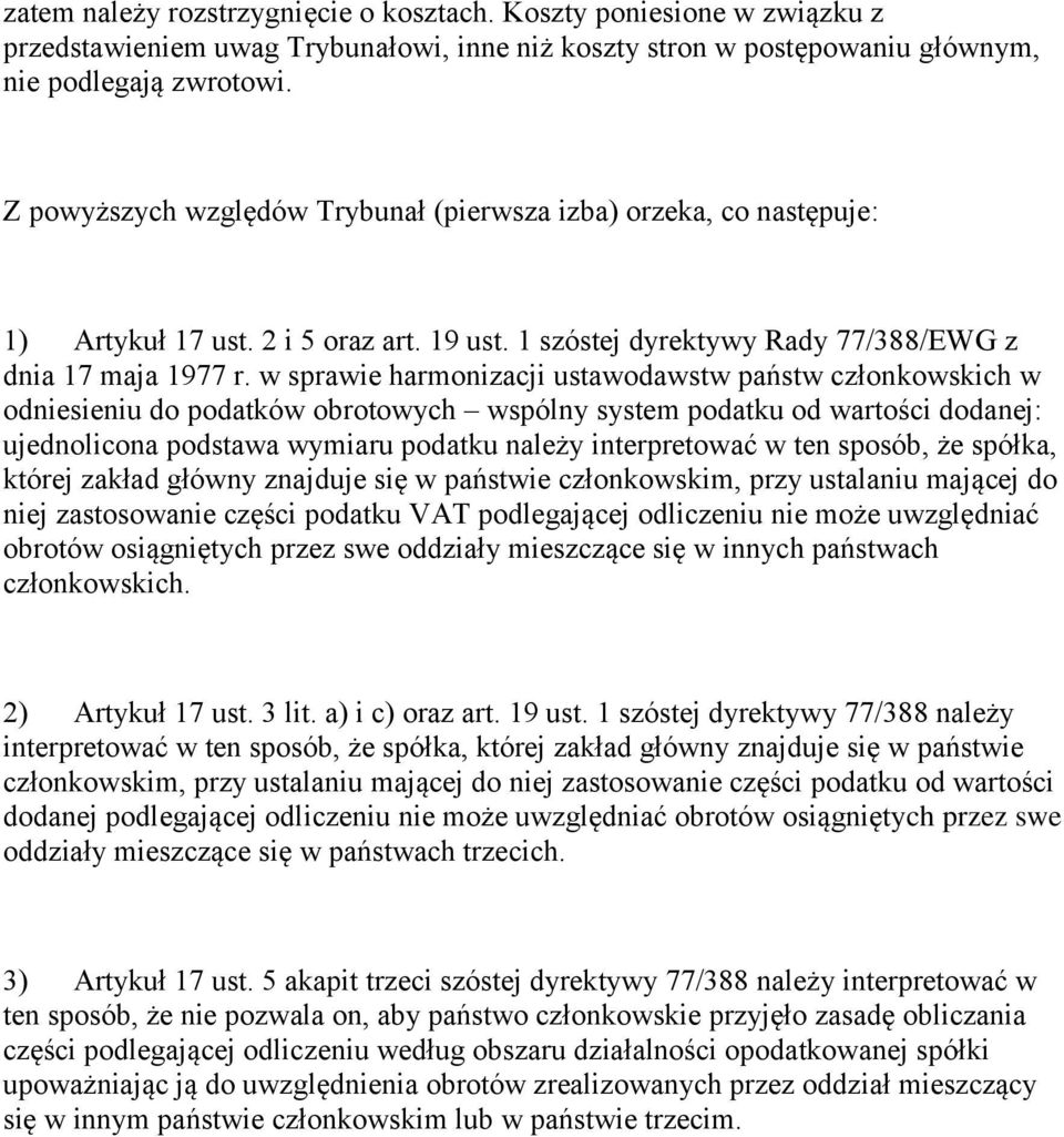 w sprawie harmonizacji ustawodawstw państw członkowskich w odniesieniu do podatków obrotowych wspólny system podatku od wartości dodanej: ujednolicona podstawa wymiaru podatku należy interpretować w