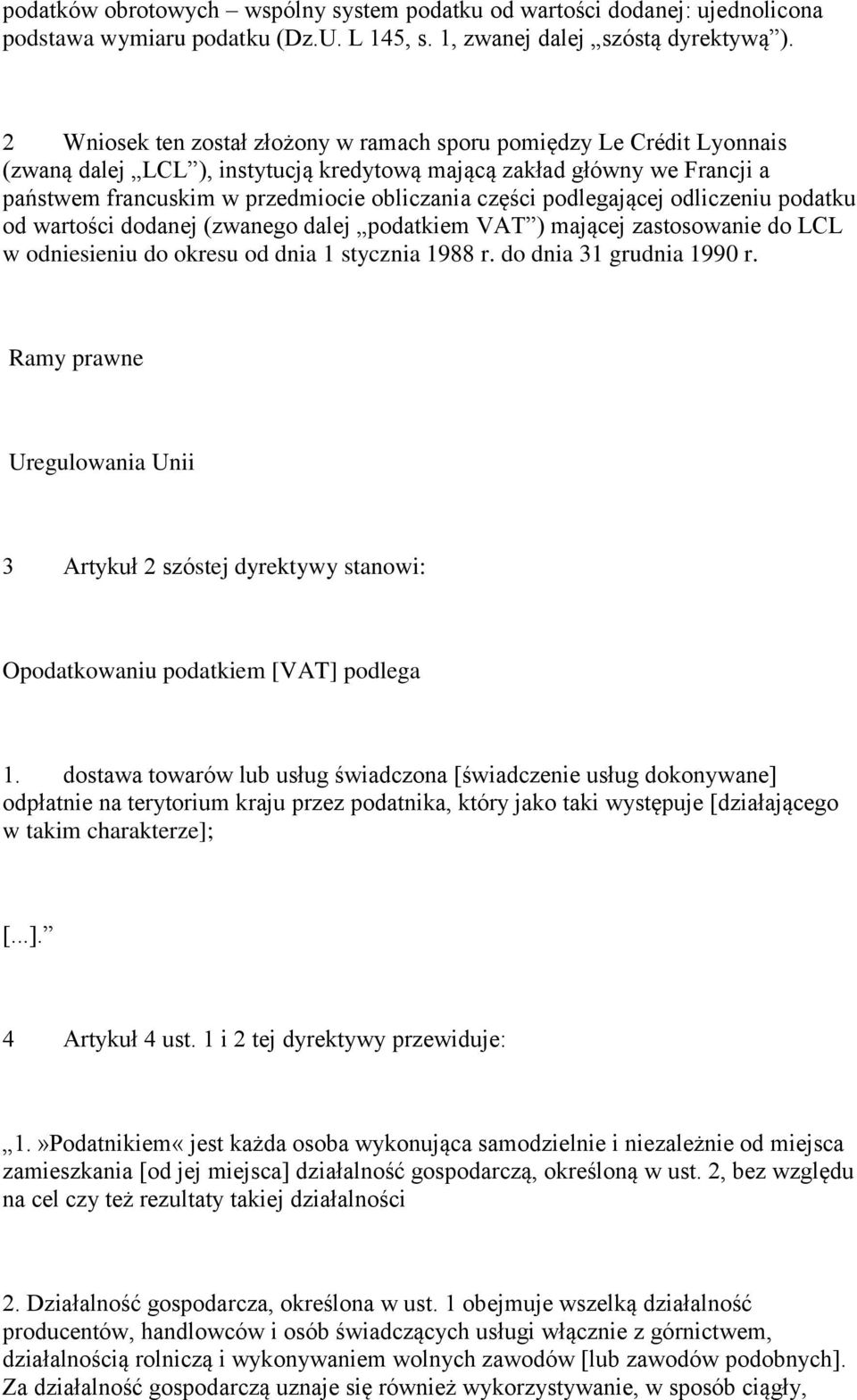 podlegającej odliczeniu podatku od wartości dodanej (zwanego dalej podatkiem VAT ) mającej zastosowanie do LCL w odniesieniu do okresu od dnia 1 stycznia 1988 r. do dnia 31 grudnia 1990 r.