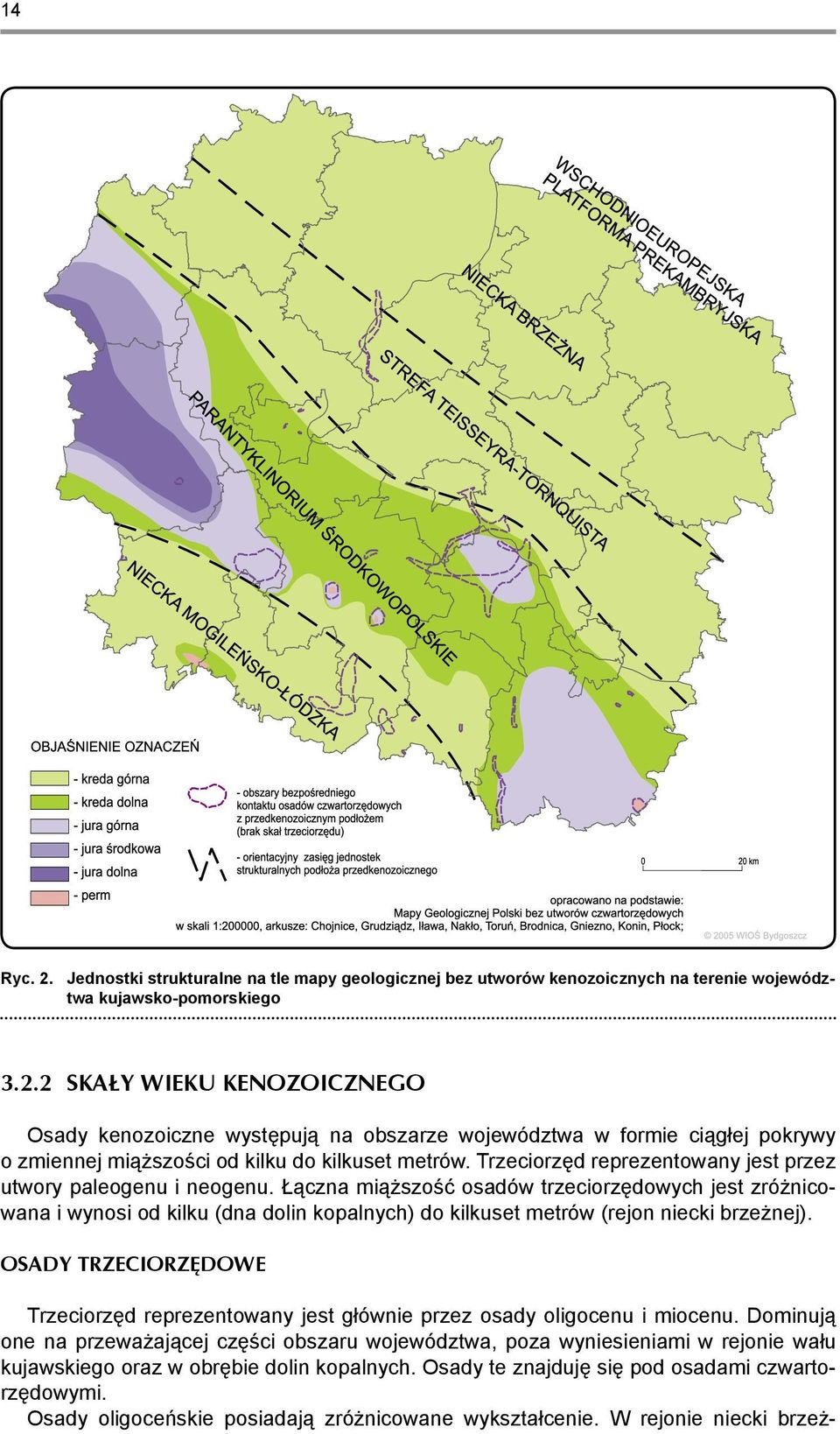 Łączna miąższość osadów trzeciorzędowych jest zróżnicowana i wynosi od kilku (dna dolin kopalnych) do kilkuset metrów (rejon niecki brzeżnej).