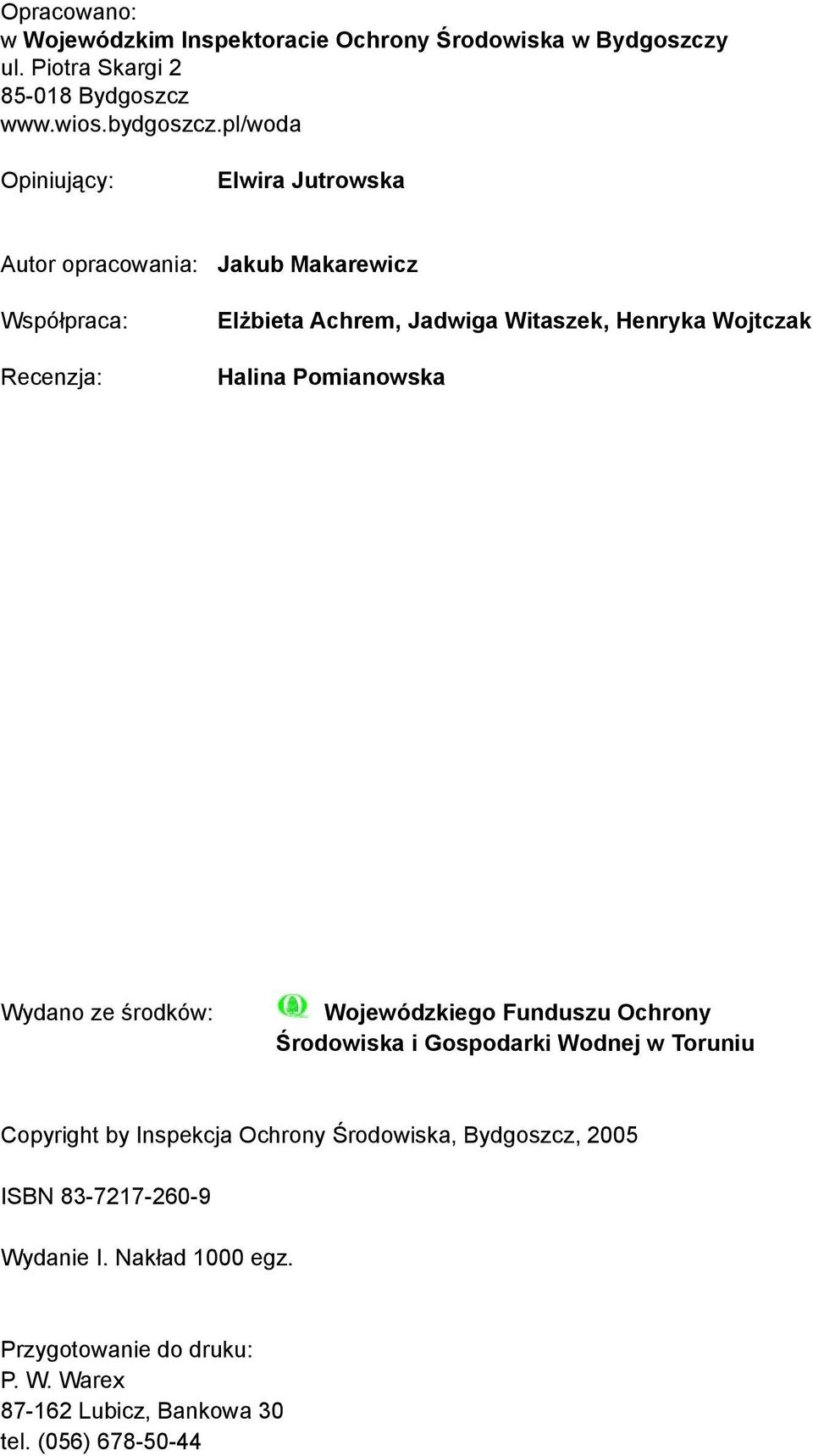 Wojtczak Halina Pomianowska Wydano ze środków: Wojewódzkiego Funduszu Ochrony Środowiska i Gospodarki Wodnej w Toruniu Copyright by Inspekcja