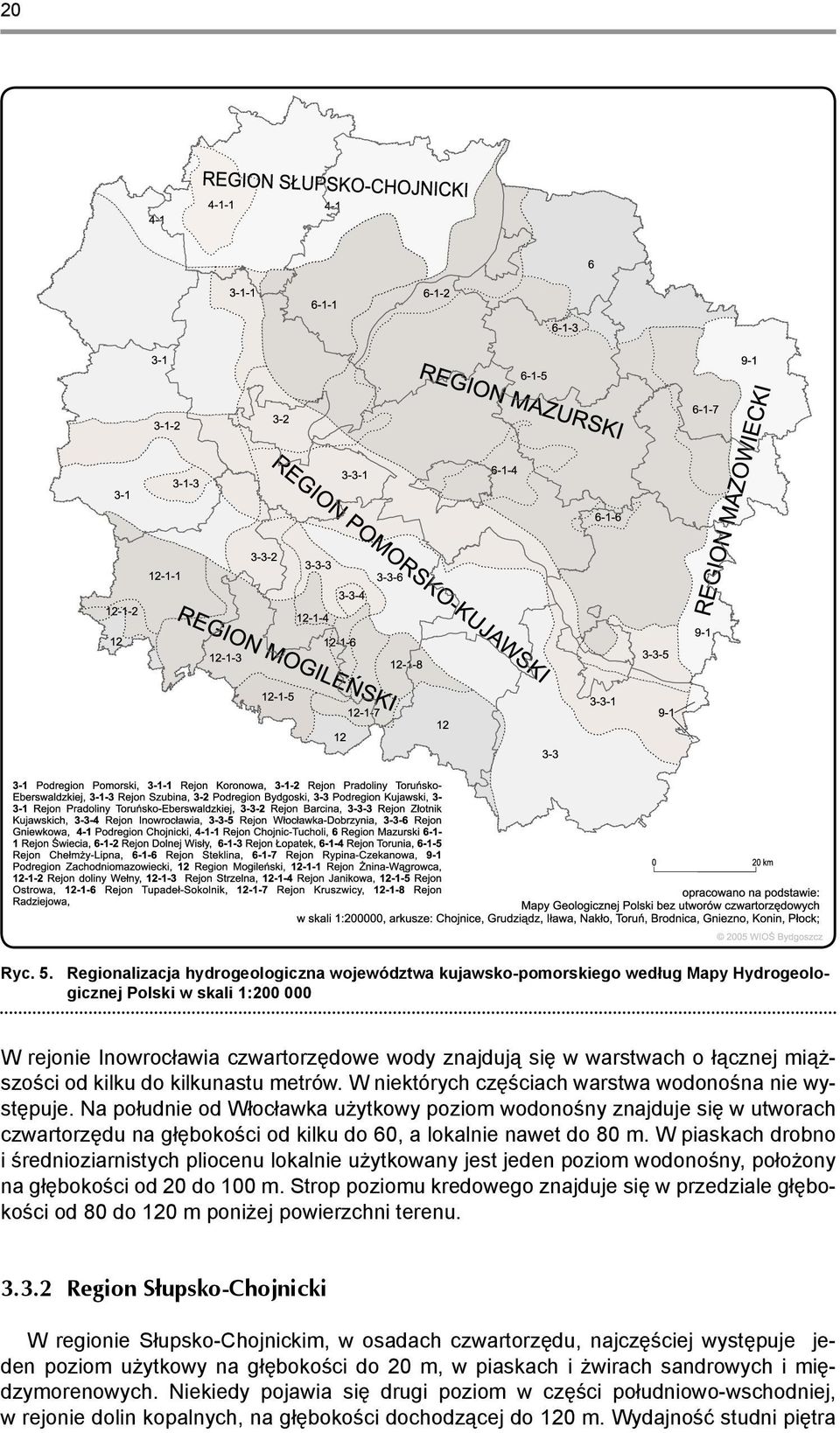 miąższości od kilku do kilkunastu metrów. W niektórych częściach warstwa wodonośna nie występuje.