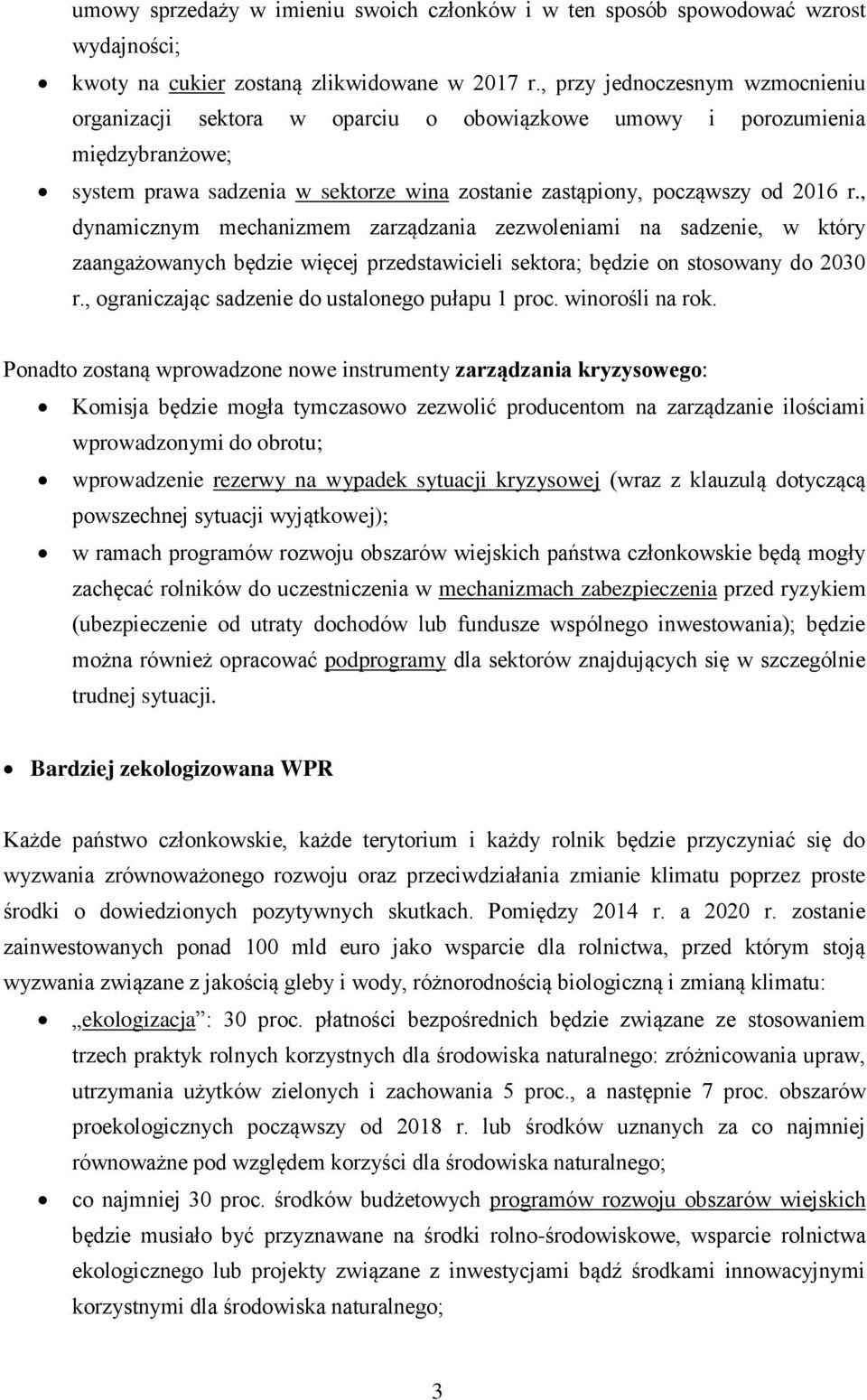 , dynamicznym mechanizmem zarządzania zezwoleniami na sadzenie, w który zaangażowanych będzie więcej przedstawicieli sektora; będzie on stosowany do 2030 r.