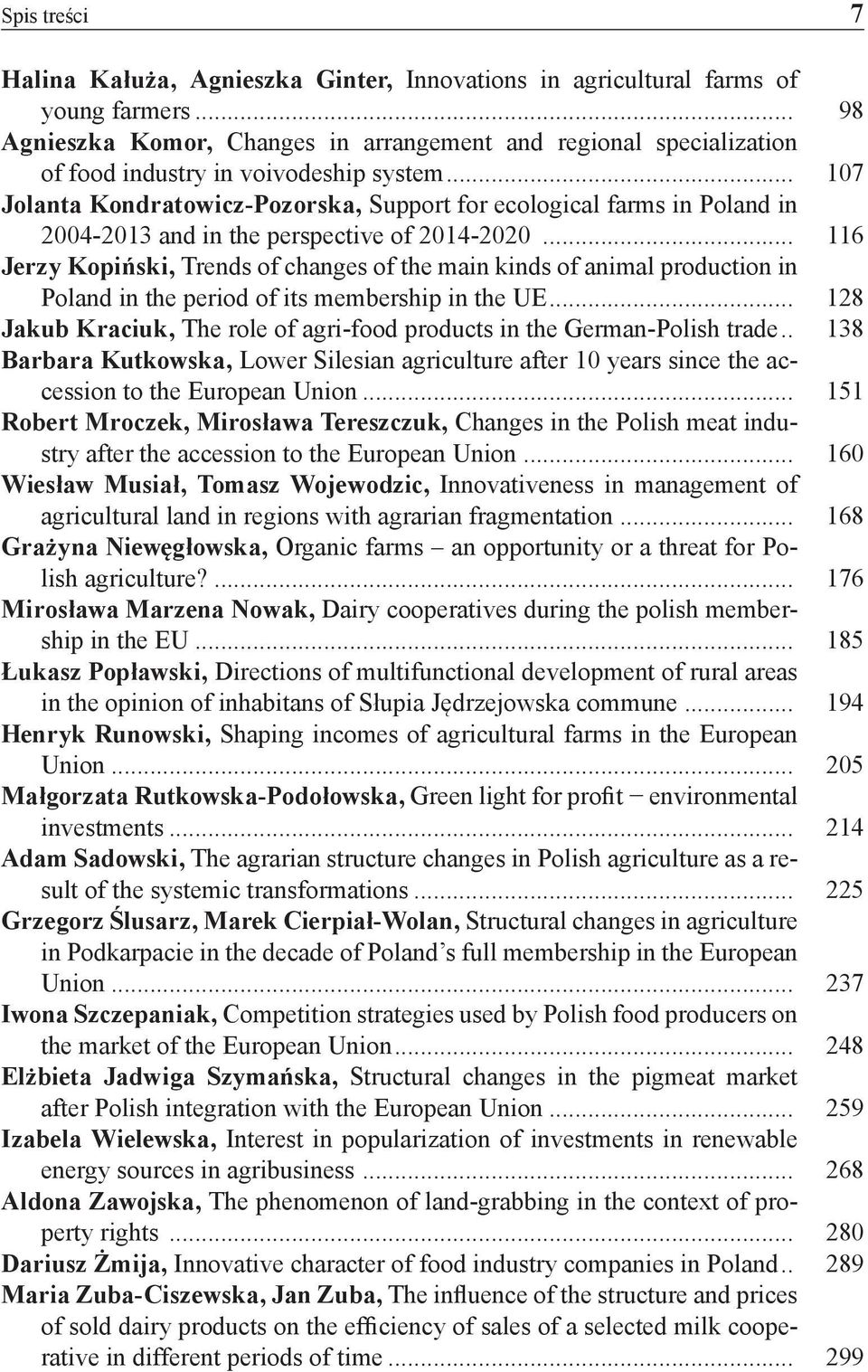 .. 107 Jolanta Kondratowicz-Pozorska, Support for ecological farms in Poland in 2004-2013 and in the perspective of 2014-2020.