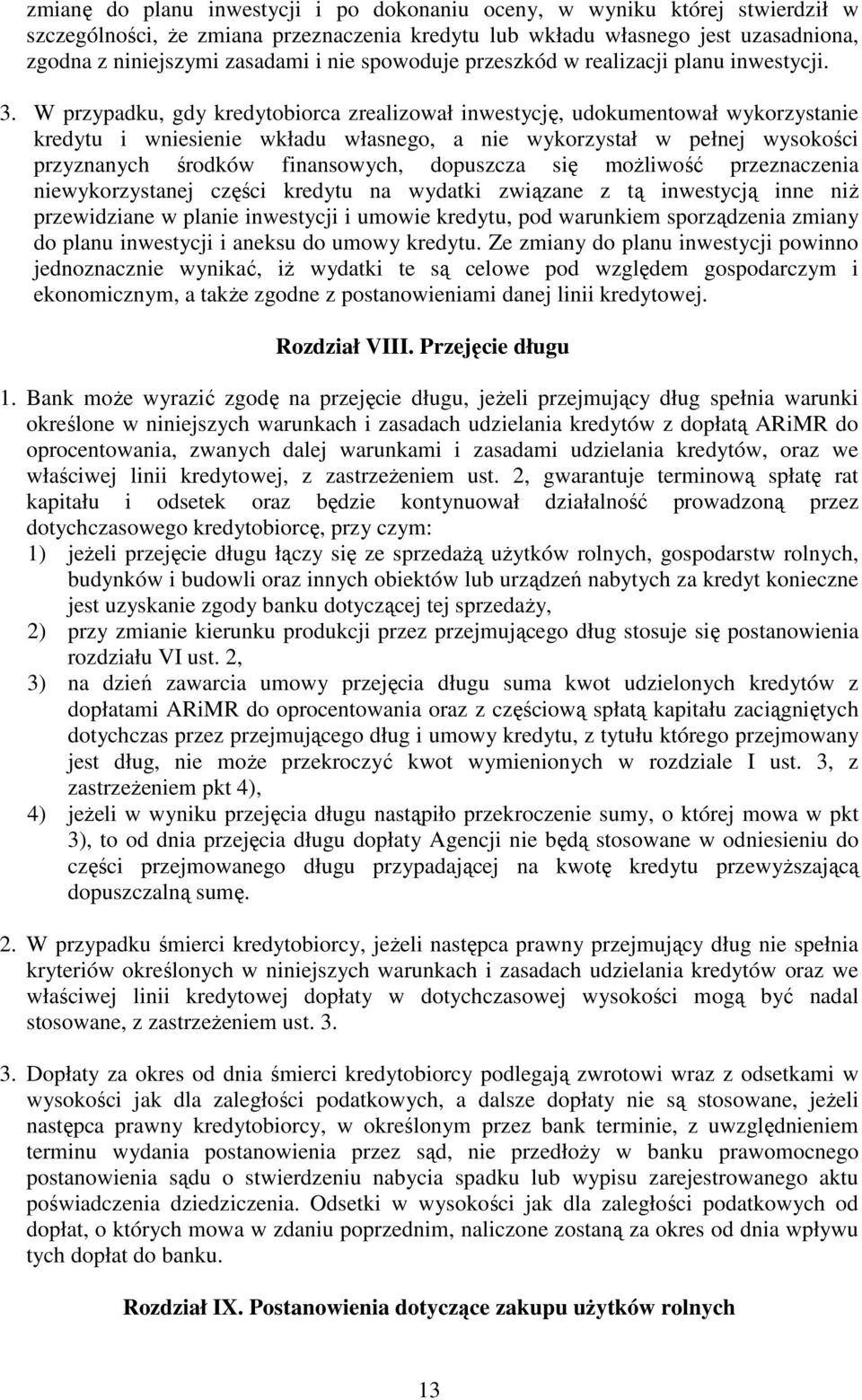 W przypadku, gdy kredytobiorca zrealizował inwestycję, udokumentował wykorzystanie kredytu i wniesienie wkładu własnego, a nie wykorzystał w pełnej wysokości przyznanych środków finansowych,