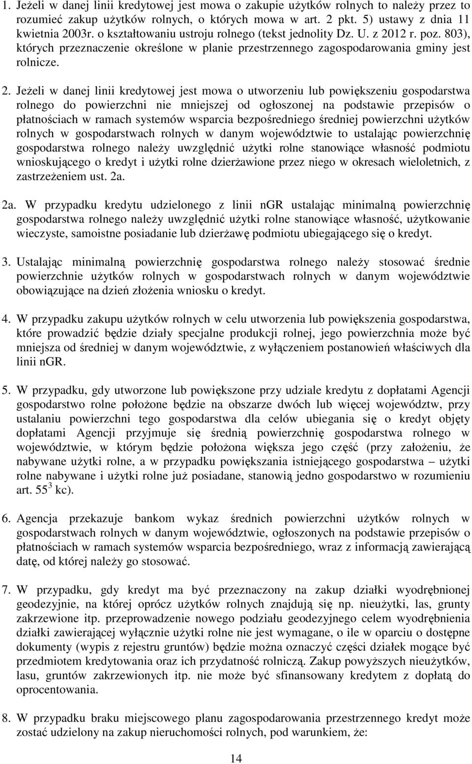 12 r. poz. 803), których przeznaczenie określone w planie przestrzennego zagospodarowania gminy jest rolnicze. 2.