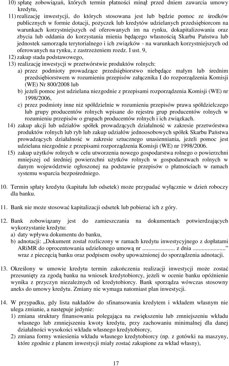 własnością Skarbu Państwa lub jednostek samorządu terytorialnego i ich związków - na warunkach korzystniejszych od oferowanych na rynku, z zastrzeŝeniem rozdz. I ust.