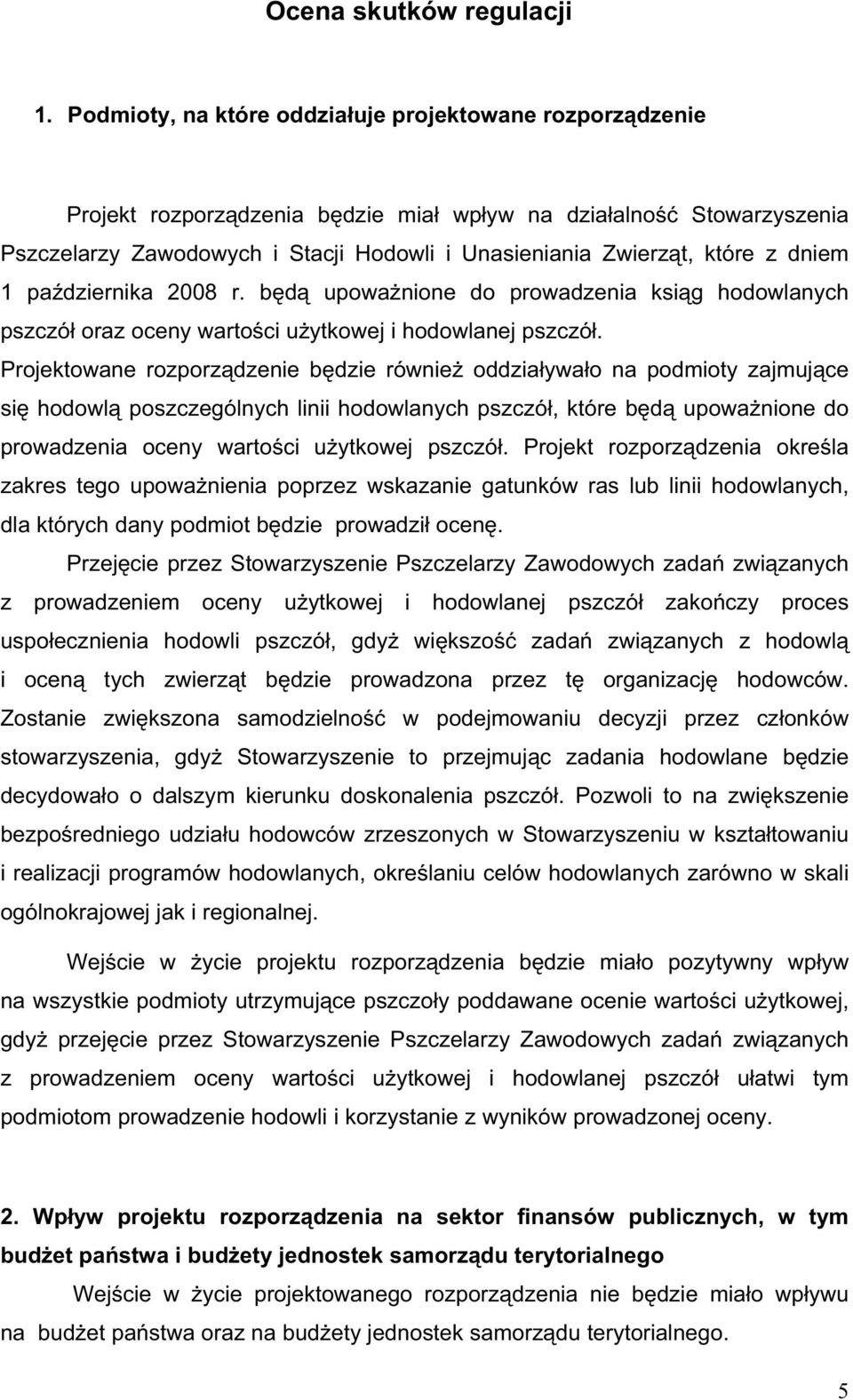 dniem 1 pa dziernika 2008 r. b d upowa nione do prowadzenia ksi g hodowlanych pszczó oraz oceny warto ci u ytkowej i hodowlanej pszczó.