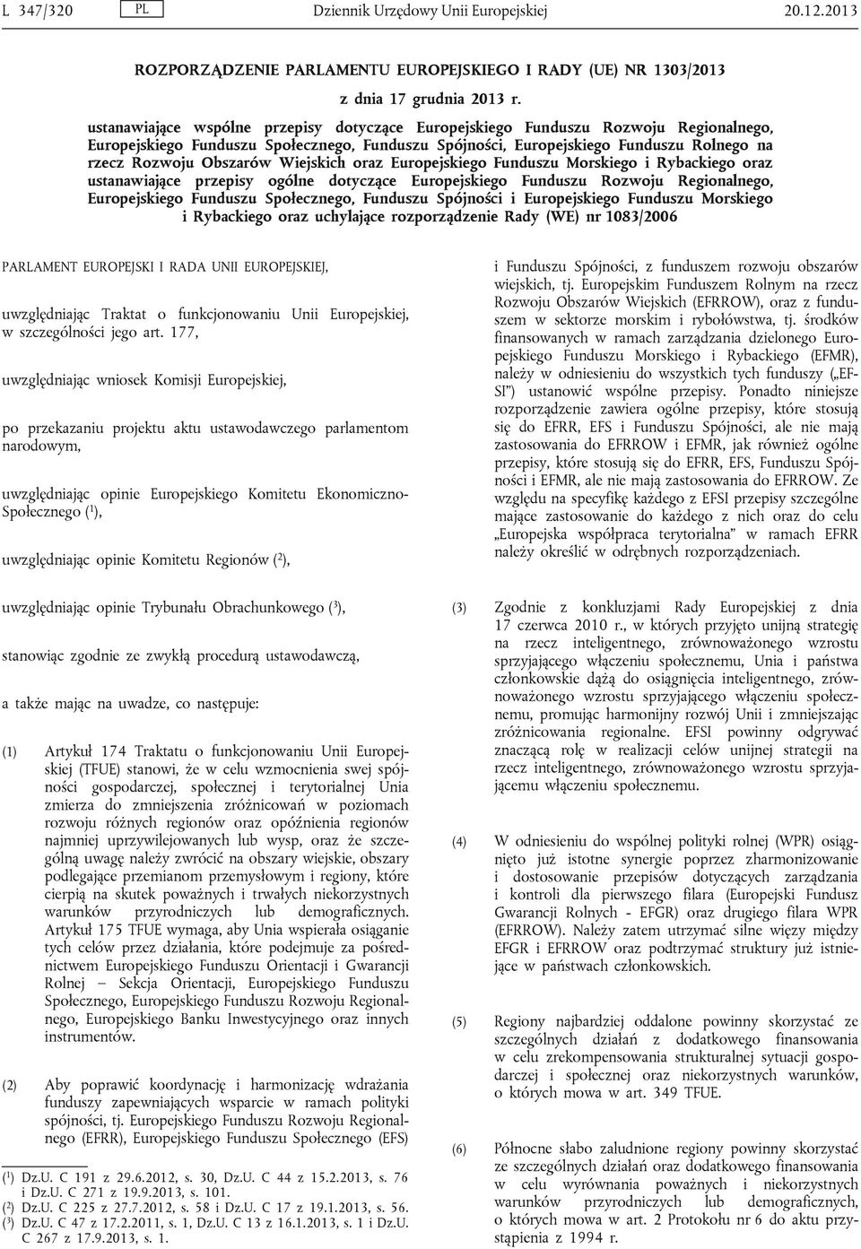 Wiejskich oraz Europejskiego Funduszu Morskiego i Rybackiego oraz ustanawiające przepisy ogólne dotyczące Europejskiego Funduszu Rozwoju Regionalnego, Europejskiego Funduszu Społecznego, Funduszu