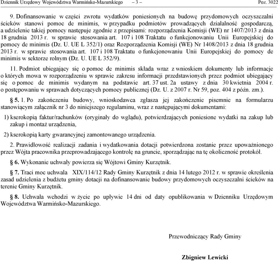 takiej pomocy następuje zgodnie z przepisami: rozporządzenia Komisji (WE) nr 1407/2013 z dnia 18 grudnia 2013 r. w sprawie stosowania art.