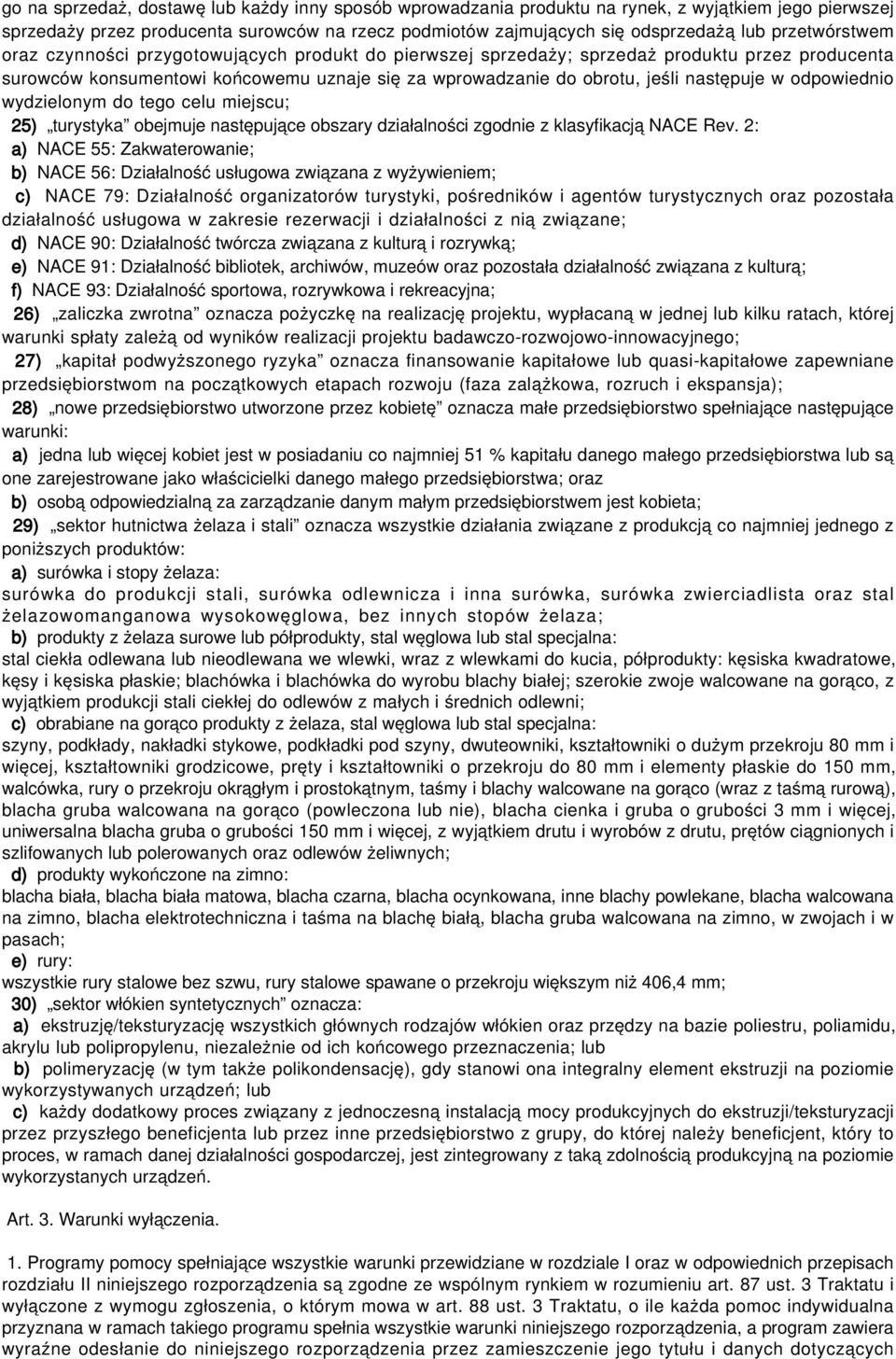 w odpowiednio wydzielonym do tego celu miejscu; 25) turystyka obejmuje następujące obszary działalności zgodnie z klasyfikacją NACE Rev.