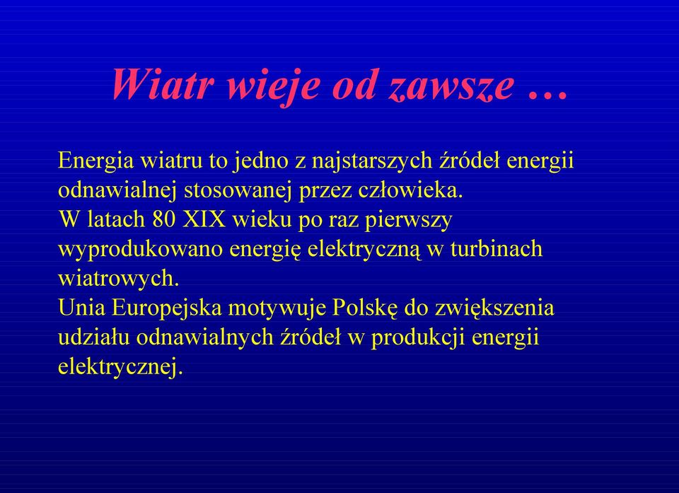 W latach 80 XIX wieku po raz pierwszy wyprodukowano energię elektryczną w