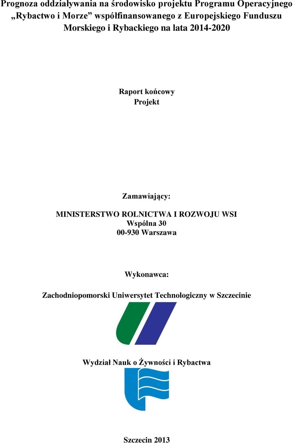 końcowy Projekt Zamawiający: MINISTERSTWO ROLNICTWA I ROZWOJU WSI Wspólna 30 00-930 Warszawa