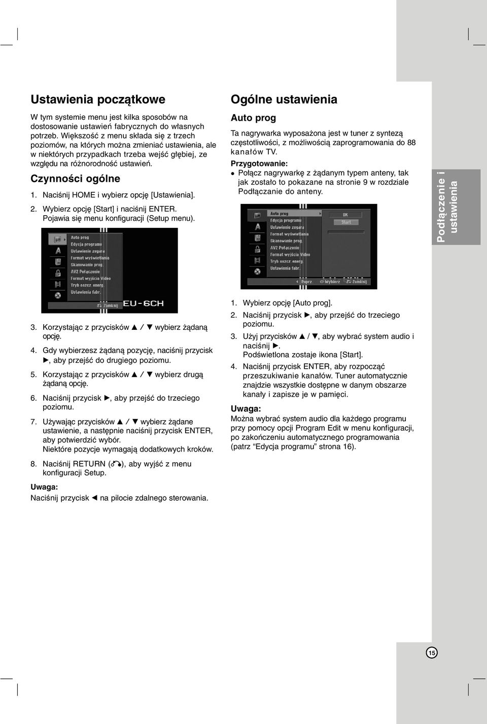 Naciśnij HOME i wybierz opcję [Ustawienia]. 2. Wybierz opcję [Start] i naciśnij ENTER. Pojawia się menu konfiguracji (Setup menu).