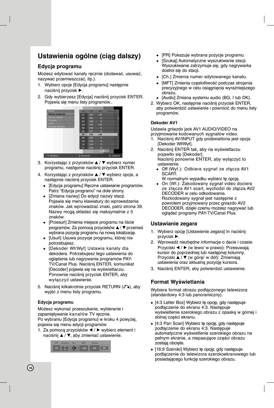 Korzystając z przycisków v / V wybierz opcje, a następnie naciśnij przycisk ENTER. [Edycja programu] Ręczne ustawianie programów. Patrz Edycja programu na dole strony.