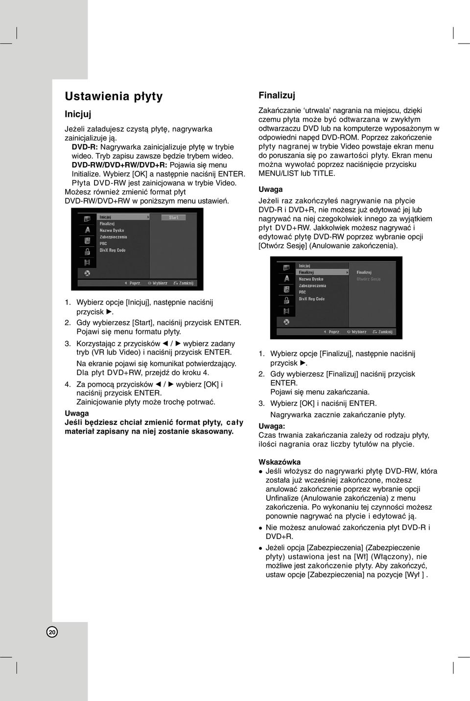 Możesz również zmienić format płyt DVD-RW/DVD+RW w poniższym menu ustawień.